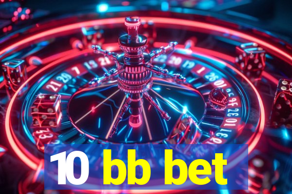 10 bb bet